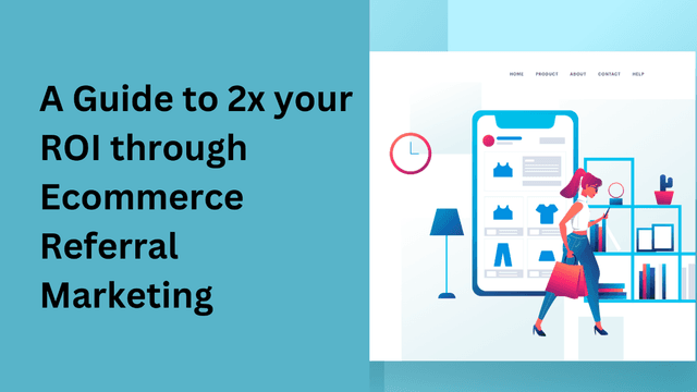 Ecommerce Referral Marketing: Ultimate Guide to Boost ROI by 200%