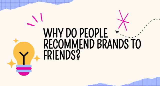 Why Do People Recommend Brands to Friends? Understanding the Psychology Behind Referrals