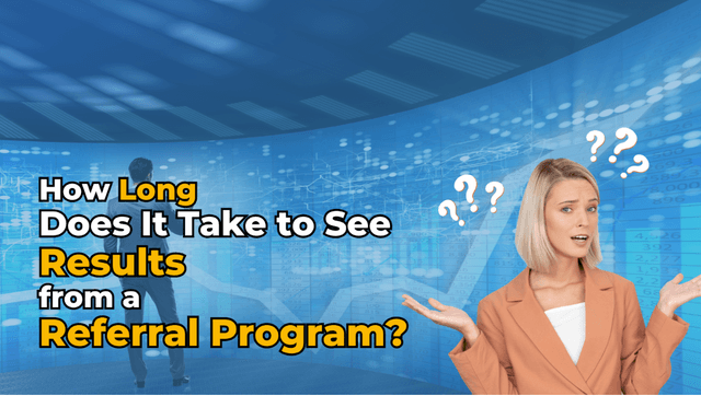 How Long Does It Take to See Results from a Referral Program?