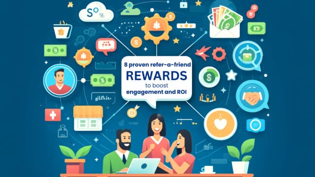 8 Proven Refer-a-Friend Rewards to Boost Engagement and ROI